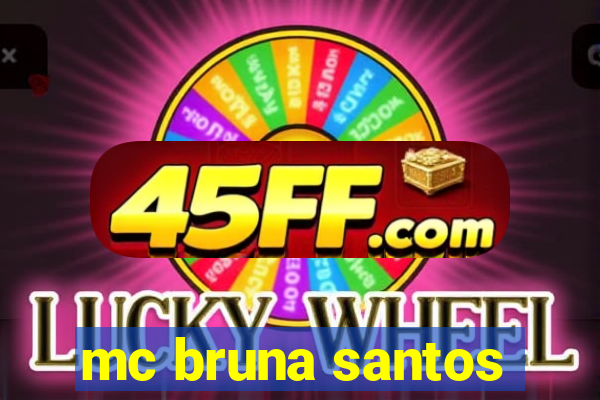 mc bruna santos